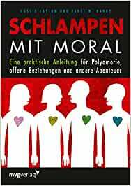 Schlampen mit Moral: Eine praktische Anleitung für Polyamorie, offene Beziehungen und andere Abenteuer by Janet W. Hardy, Dossie Easton