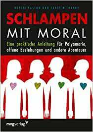 Schlampen mit Moral: Eine praktische Anleitung für Polyamorie, offene Beziehungen und andere Abenteuer by Dossie Easton, Janet W. Hardy