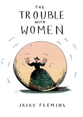The Trouble with Women by Jacky Fleming