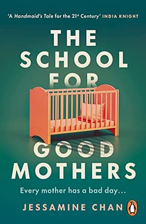 The School for Good Mothers by Jessamine Chan