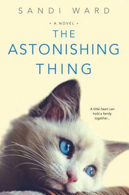 The Astonishing Thing by Sandi Ward