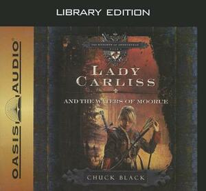 Lady Carliss and the Waters of Moorue (Library Edition) by Chuck Black