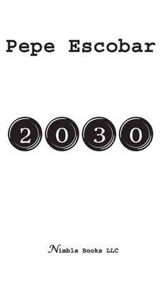 2030 by Pepe Escobar