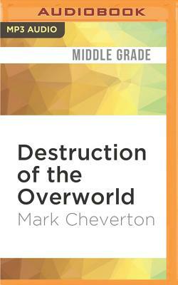 Destruction of the Overworld by Mark Cheverton