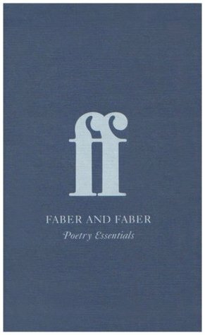 Faber and Faber: Poetry Essentials by Various, Philip Larkin, Ted Hughes, Sylvia Plath, Siegfried Sassoon, Wendy Cope, Seamus Heaney, Simon Armitage, T.S. Eliot