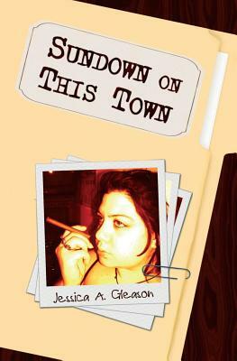 Sundown on this Town by Jessica A. Gleason