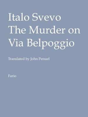 The Murder on Via Belpoggio by John Penuel, Italo Svevo
