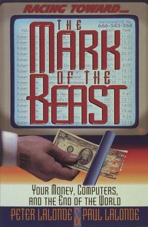 Racing Toward the Mark of the Beast by Paul Lalonde, Peter Lalonde