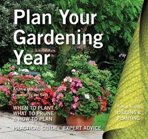 Plan Your Gardening Year: Plan, Plant and Maintain by Andrew Mikolajski