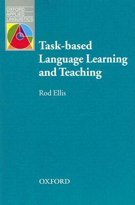 Task-Based Language Learning and Teaching by Rod Ellis