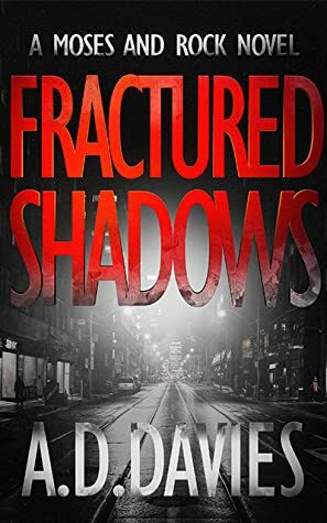 Fractured Shadows: a Moses and Rock Novel by A.D. Davies