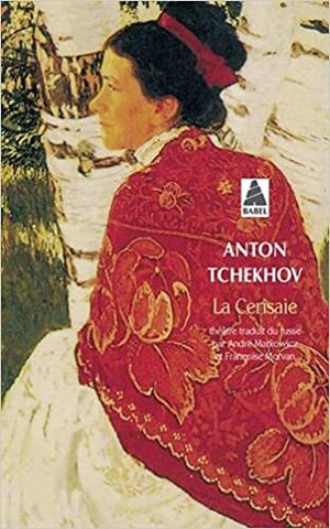 La Cerisaie by Anton Tchekhov, Anton Chekhov