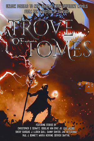 A Trove of Tomes 2.0 by Douglas Van Dyke Jr., Maria Herring, J.M. Ney-Grimm, Danny F. Santos, J. Lloren Quill, Christopher D. Schmitz, Levi Jacobs, Sherif Guirguis, Paul J. Bennett, Derrick Smythe