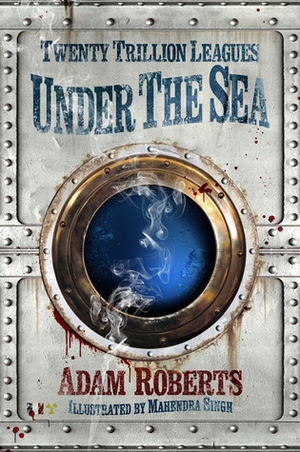 Twenty Trillion Leagues Under The Sea by Adam Roberts, Mahendra Singh