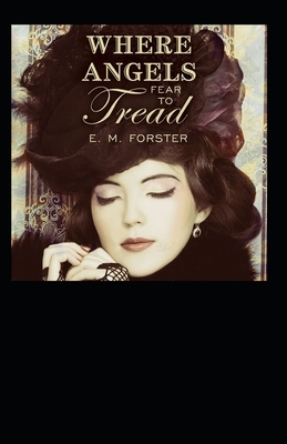 Where Angels Fear to Tread Illustrated by E.M. Forster