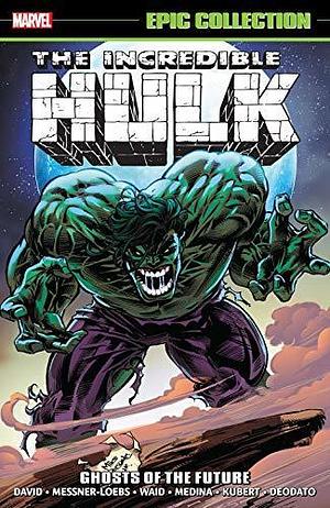 Incredible Hulk Epic Collection, Vol. 22: Ghosts of the Future by William Messner-Loebs, Jeph Loeb, Peter David