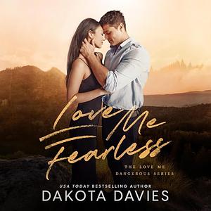 Love Me Fearless by Dakota Davies