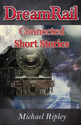 Dreamrail: Connected Short Stories by Mike Ripley