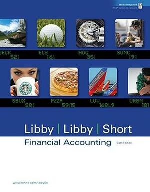 Financial Accounting with Annual Report by Patricia A. Libby, Daniel G. Short, Robert Libby