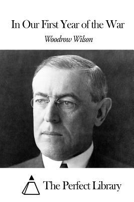 In Our First Year of the War by Woodrow Wilson