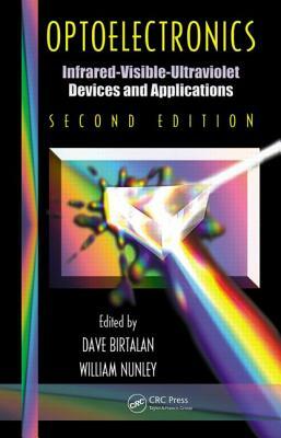 Optoelectronics: Infrared-Visable-Ultraviolet Devices and Applications by Dave Birtalan, William Nunley