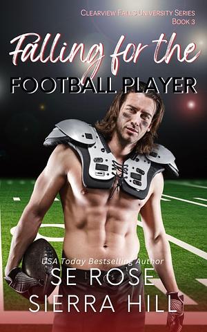 Falling for the Football Player by S.E. Rose, Sierra Hill