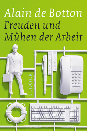 Freuden und Mühen der Arbeit by Alain de Botton