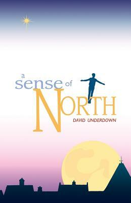 A Sense of North by David Underdown