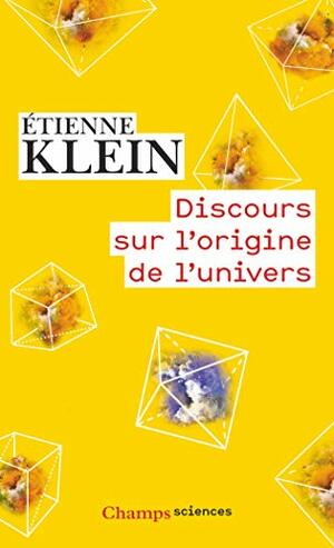 DISCOURS SUR L'ORIGINE DE L'UNIVERS by Claudia Roden, Étienne Klein