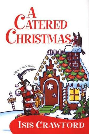 A Catered Christmas: A Mystery With Recipes by Isis Crawford