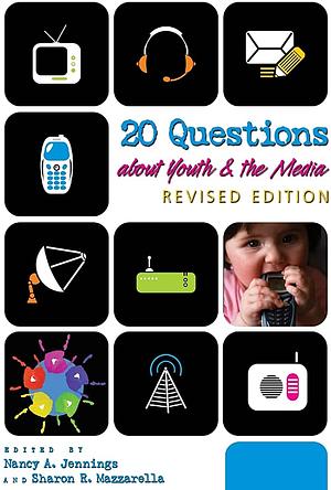 20 Questions about Youth and the Media by Sharon R. Mazzarella