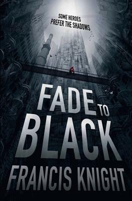 Fade to Black by Francis Knight