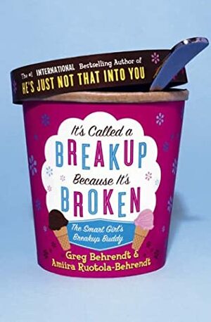 It's Called A Breakup Because It's Broken, The Smart Girl's Break Up Buddy 2005 Publication by Amra Ruotola-Bhrndt, Greg Behrendt, Amiira Ruotola (-Behrendt)