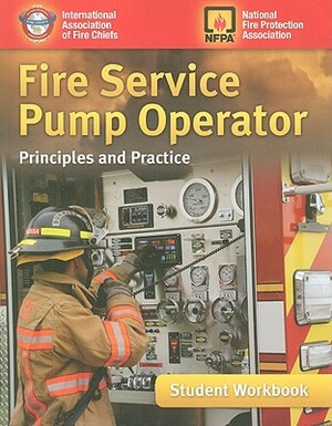 Fire Service Pump Operator Student Workbook: Principles and Practice by International Assoc of Fire Chiefs