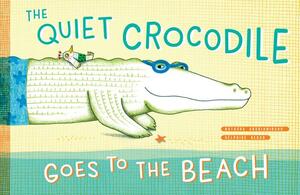 The Quiet Crocodile Goes to the Beach by Natacha Andriamirado