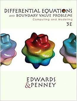 Differential Equations and Boundary Value Problems: Computing and Modeling by Charles Henry Edwards, David E. Penney