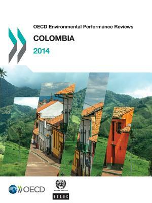 OECD Environmental Performance Reviews: Colombia 2014 by OECD