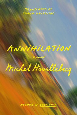 Annihilation: A Novel by Michel Houellebecq