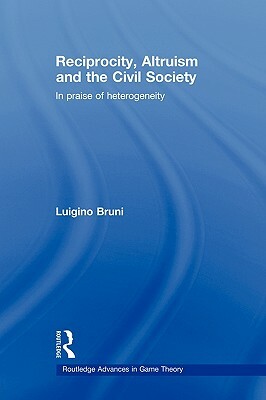 Reciprocity, Altruism and the Civil Society: In praise of heterogeneity by Luigino Bruni