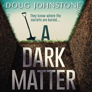 A Dark Matter by Doug Johnstone