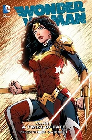 Wonder Woman, Volume 8: A Twist of Fate by Meredith Finch, David Finch