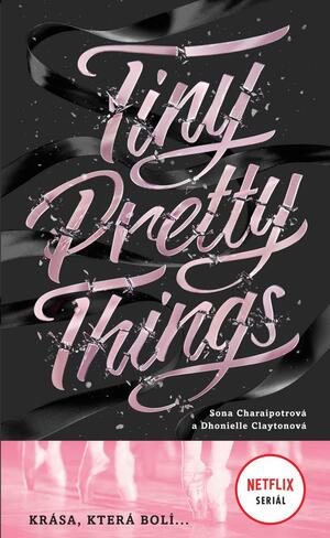 Tiny Pretty Things - Krása, která bolí ... by Sona Charaipotra