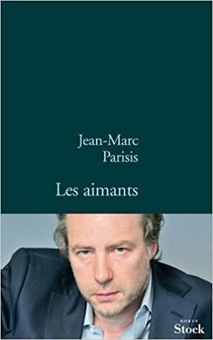 Les aimants by Jean-Marc Parisis