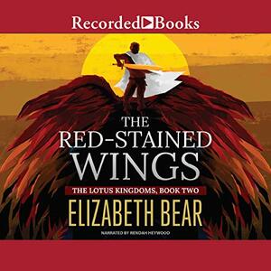 The Red-Stained Wings: The Lotus Kingdoms, Book Two by Elizabeth Bear