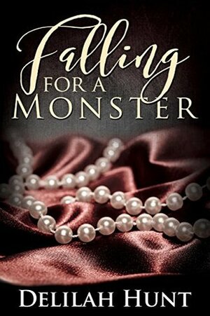 Falling For A Monster by Delilah Hunt