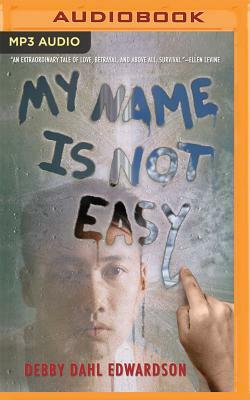 My Name Is Not Easy by Debby Dahl Edwardson