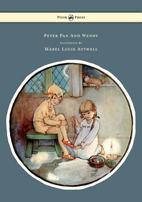 Peter Pan and Wendy - Illustrated by Mabel Lucie Attwell by J.M. Barrie