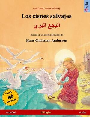 Los cisnes salvajes - Albagaa Albary. Libro bilingüe para niños adaptado de un cuento de hadas de Hans Christian Andersen (español - árabe) by Ulrich Renz