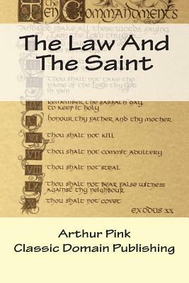 The Law And The Saint by Arthur Pink