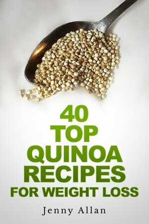 40 Top Quinoa Recipes For Weight Loss by Jenny Allan